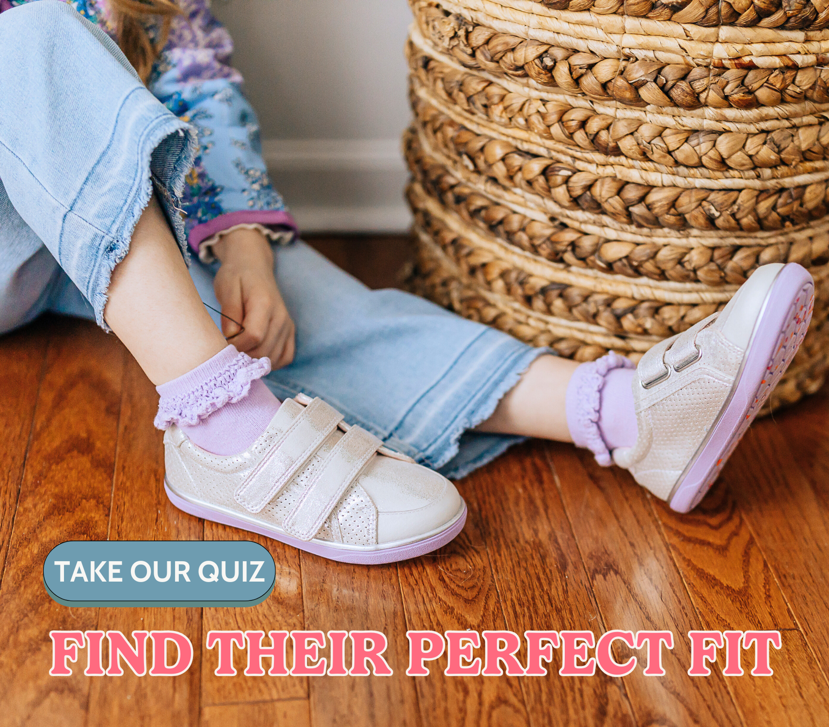Take Our Quiz. Find their perfect fit.